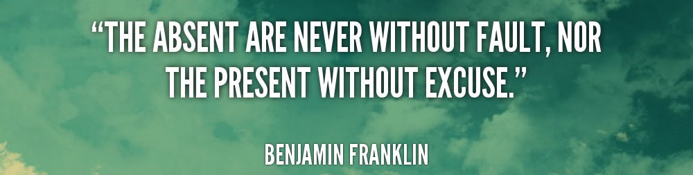 quote-Benjamin-Franklin-the-absent-are-never-without-fault-nor-2-235439
