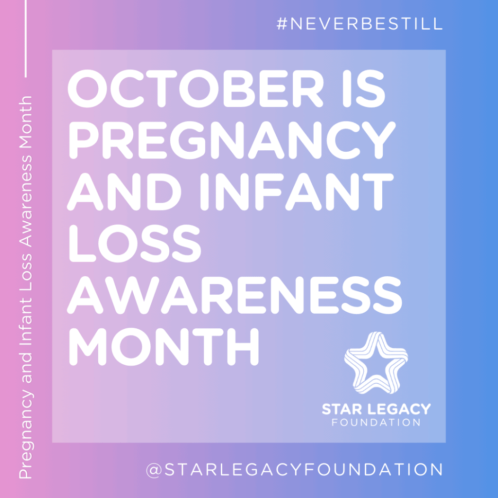 October 15th Pregnancy and Infant Loss Awareness Month NeverBeStill